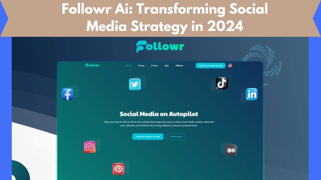 Followr Ai: Transforming Social Media Strategy in 2024