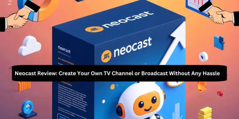 Neocast Review: Create Your Own TV Channel or Broadcast Without Any Hassle